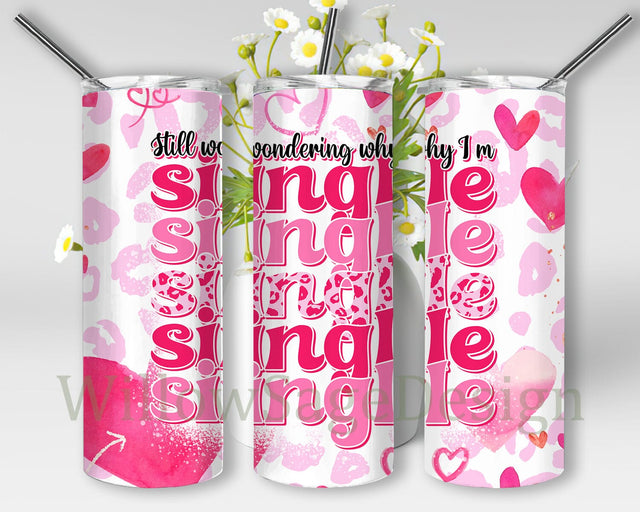 Still Wondering Why I’m Single Design Png, Funny Valentine 20oz Skinny Tumbler, Heart Leopard Tumbler Wrap, Anti Valentine Sublimation Design, Digital Download Sublimation WillowSageDesign 