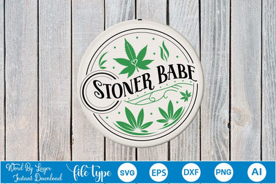 Stoner Babe Round Sign SVG SVGs,Quotes and Sayings,Food & Drink,On Sale, Print & Cut SVG DesignPlante 503 
