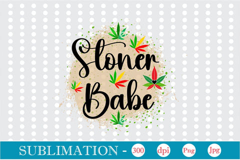 Stoner Babe Sublimation SVGs,Quotes and Sayings,Food & Drink,On Sale, Print & Cut Sublimation DesignPlante 503 