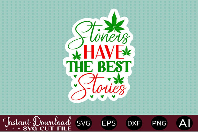 Stoners Have The Best Stories Sticker Design SVG designmaster24 