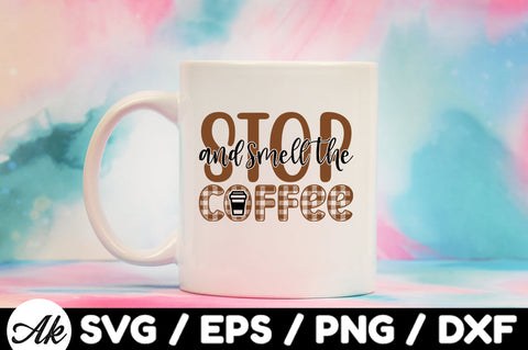 Stop and smell the coffee svg SVG akazaddesign 