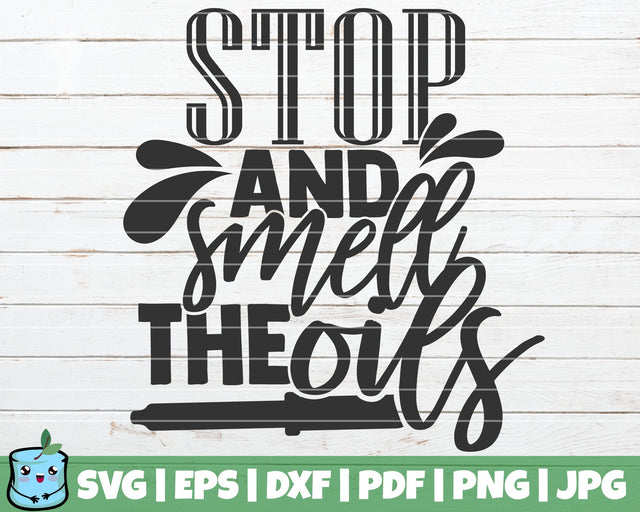 Stop And Smell The Oils SVG MintyMarshmallows 