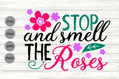 Stop And Smell The Roses| Spring SVG Cutting Files SVG CosmosFineArt 