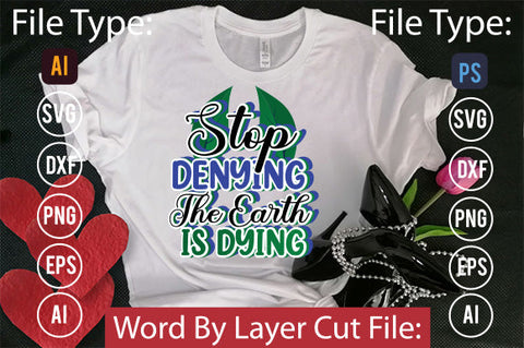 Stop Denying The Earth Is Dying SVG Cut File SVGs,quotes-and-sayings,food-drink mini-bundles,print-cut,on-sale Clipart Clip Art Sublimation or Vinyl Shirt Design SVG DesignPlante 503 