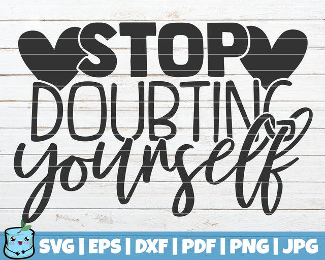 Stop Doubting Yourself SVG MintyMarshmallows 