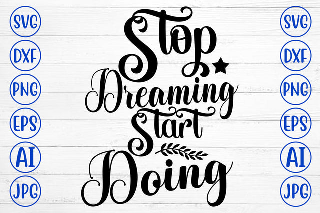 Stop Dreaming Start Doing SVG Cut File SVG Syaman 