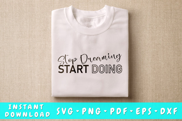 Stop Dreaming Start Doing SVG, Inspirational Quote SVG SVG HappyDesignStudio 