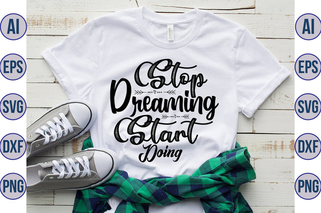 Stop Dreaming Start Doing svg SVG orpitasn 