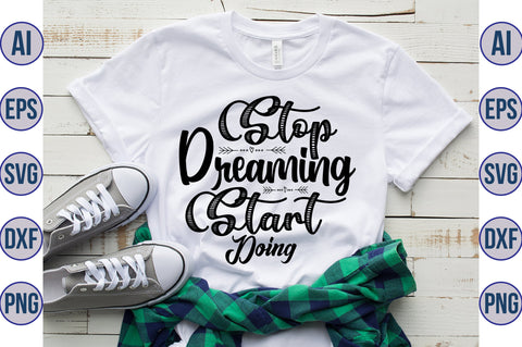 Stop Dreaming Start Doing svg SVG orpitasn 
