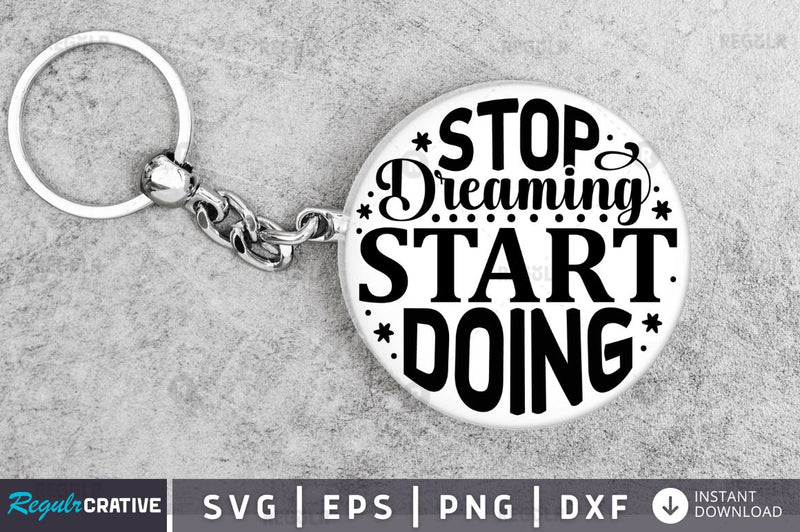 Stop dreaming start doing SVG SVG Regulrcrative 