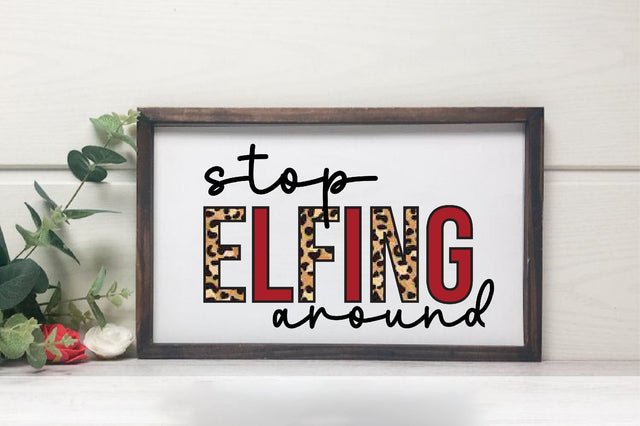 Stop Elfing Around png Sublimation Sublimation SVGista 