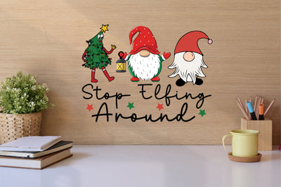 Stop Elfing Around sublimation Sublimation SVGista 