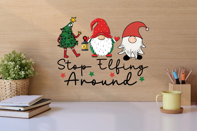 Stop Elfing Around sublimation Sublimation SVGista 