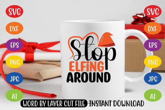 Stop Elfing Around SVG CUT FILE SVG MStudio 