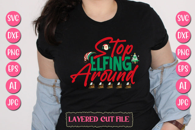 Stop Elfing Around SVG Cut File SVG Newmockups 