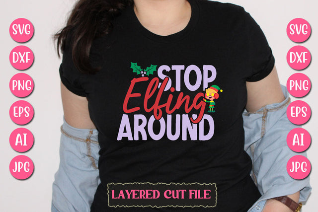 Stop Elfing Around SVG Cut File SVG Newmockups 