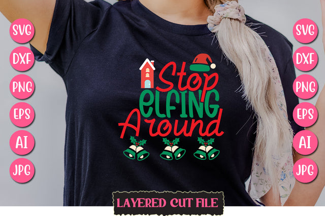 Stop Elfing Around SVG Cut File SVG Newmockups 