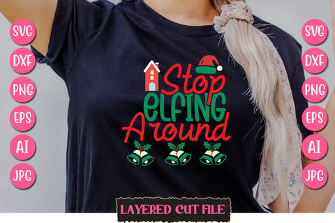 Stop Elfing Around SVG Cut File SVG Newmockups 