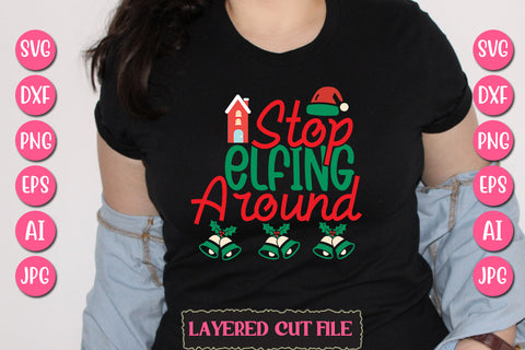 Stop Elfing Around SVG Cut File SVG Newmockups 