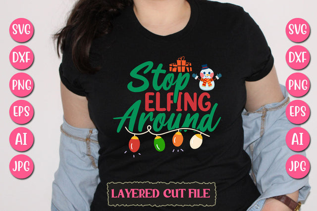 Stop Elfing Around SVG Cut File SVG Newmockups 