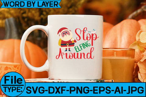 Stop Elfing Around SVG Cut File SVG Studio Innate 