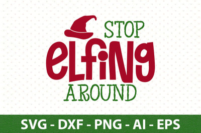 Stop Elfing Around svg SVG orpitasn 