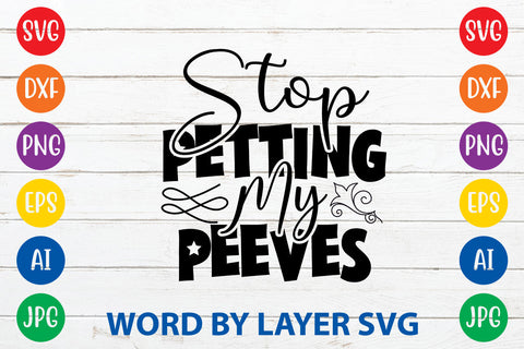 Stop Petting My Peeves ,Sarcastic SVG Cut File SVG Rafiqul20606 