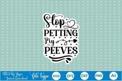 Stop Petting My Peeves Sticker SVG SVGs,Quotes and Sayings,Food & Drink,On Sale, Print & Cut SVG DesignPlante 503 