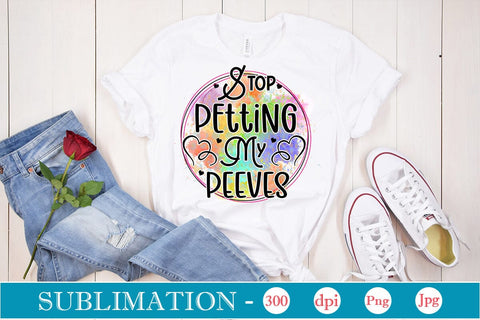 Stop Petting My Peeves Sublimation SVGs,Quotes and Sayings,Food & Drink,On Sale, Print & Cut Sublimation DesignPlante 503 