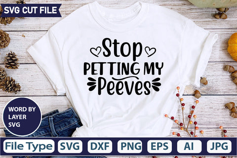 Stop Petting My Peeves Svg Cut File,SVGs,quotes-and-sayings,food-drink,mini-bundles,print-cut,on-sale, SVG DesignPlante 503 