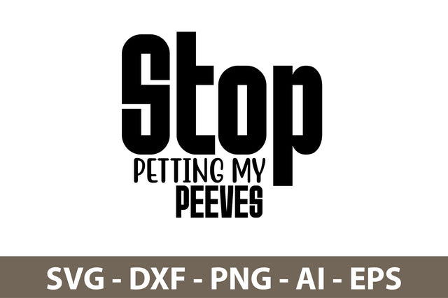 Stop Petting My Peeves svg SVG nirmal108roy 