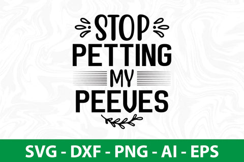 Stop Petting My Peeves svg SVG nirmal108roy 