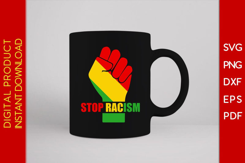 Stop Racism Juneteenth SVG PNG PDF Cut File - So Fontsy