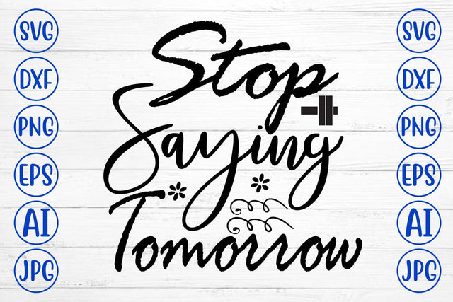 Stop Saying Tomorrow SVG Cut File SVG Syaman 