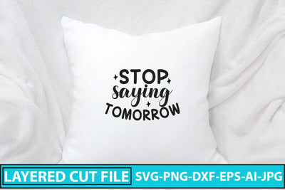 Stop Saying Tomorrow SVG Cut File SVG Syaman 