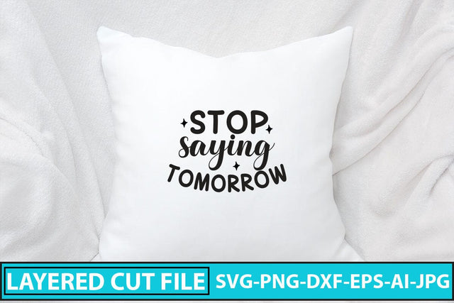 Stop Saying Tomorrow SVG Cut File SVG Syaman 