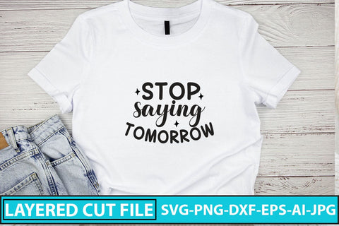 Stop Saying Tomorrow SVG Cut File SVG Syaman 