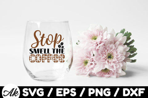 Stop smell the coffee svg SVG akazaddesign 