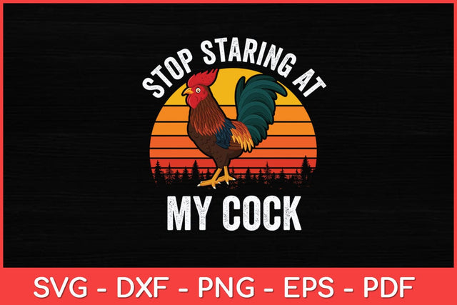 Stop Staring At My Cock Chicken Rooster Funny Svg Design SVG artprintfile 
