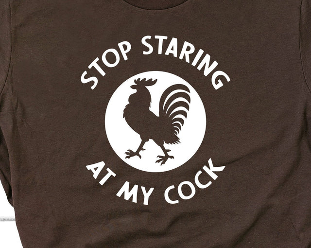 Stop Staring at My Cock Rooster Adult SVG Design SVG Crafting After Dark 