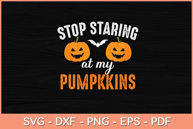 Stop Staring At My Pumpkins Funny Pumpkin Halloween Svg Design SVG artprintfile 