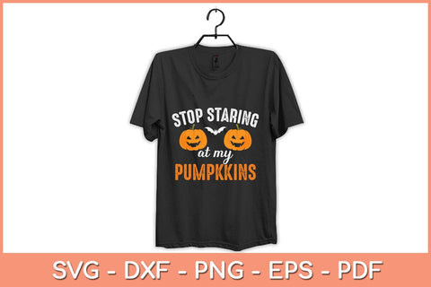 Stop Staring At My Pumpkins Funny Pumpkin Halloween Svg Design SVG artprintfile 