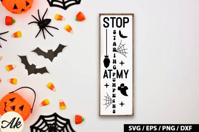 Stop staring at my pumpkins Porch Sign SVG SVG akazaddesign 