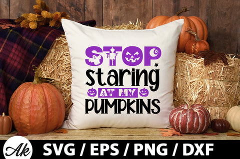 Stop staring at my pumpkins svg SVG akazaddesign 