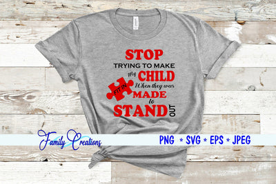 Stop Trying To Make My Child Fit In When They Was Made To Stand Out SVG Family Creations 