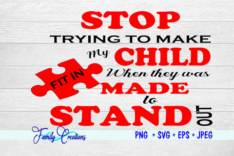 Stop Trying To Make My Child Fit In When They Was Made To Stand Out SVG Family Creations 