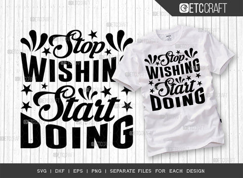 Stop Wishing Start Doing SVG Bundle | Stop Wishing Start Doing svg | Positive Thinking Svg | Motivational Speech Svg | Inspirational Quotes | ETC T00015 SVG ETC Craft 