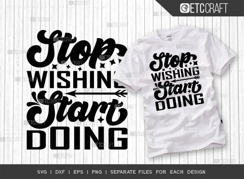 Stop Wishing Start Doing SVG Bundle | Stop Wishing Start Doing svg | Positive Thinking Svg | Motivational Speech Svg | Inspirational Quotes | ETC T00015 SVG ETC Craft 