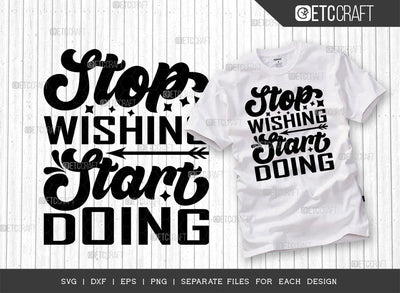 Stop Wishing Start Doing SVG Cut File | Stop Wishing Start Doing | Positive Thinking Svg | Motivational Speech Svg | Inspirational Quotes | ETC T00015 SVG ETC Craft 
