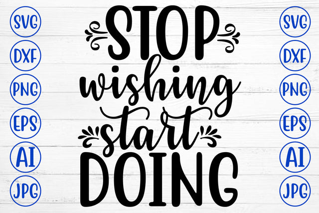 Stop Wishing Start Doing SVG Cut File SVG Syaman 